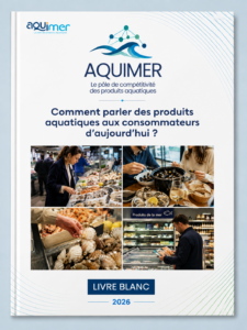 Comment parler des produits aquatiques aux consommateurs d’aujourd’hui ?